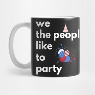 We The People Like To Party, 4th Of July Mug